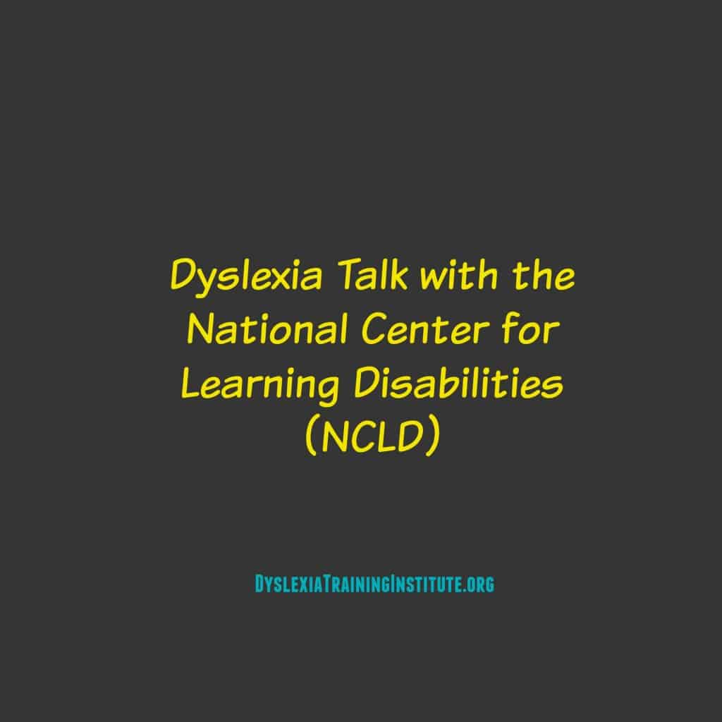 Dyslexia Talk with the National Center for Learning Disabilities (NCLD ...