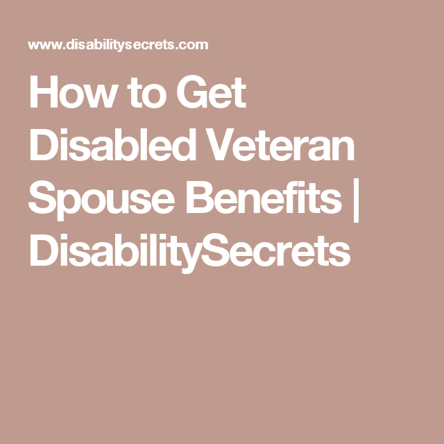 How to Get Disabled Veteran Spouse Benefits
