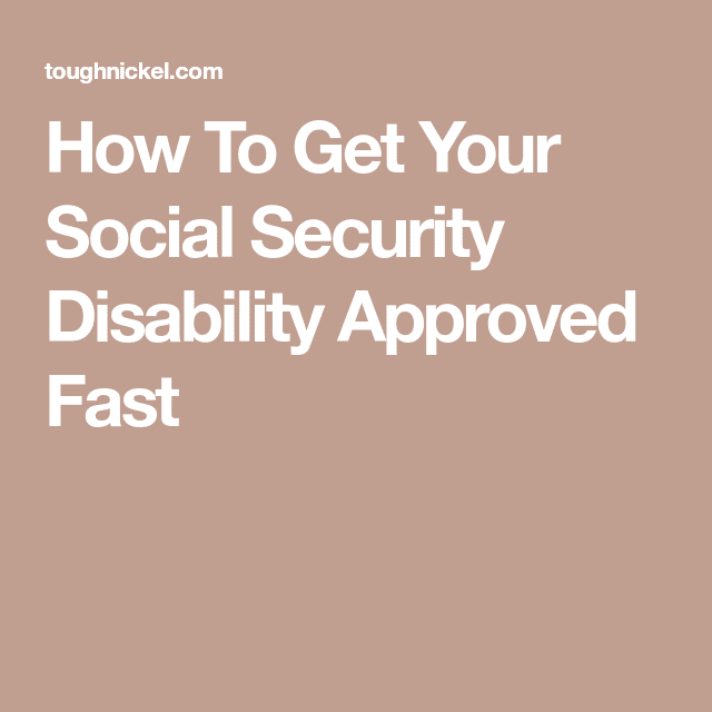 How To Get Your Social Security Disability Approved Fast